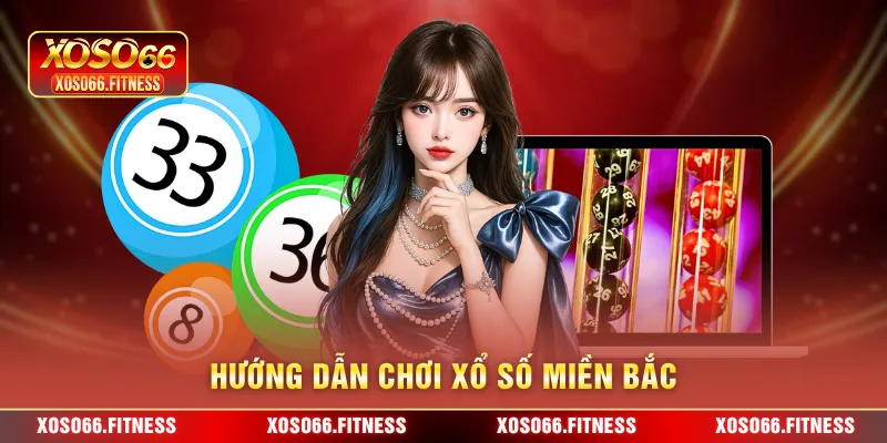 Hướng dẫn chơi xổ số Miền bắc