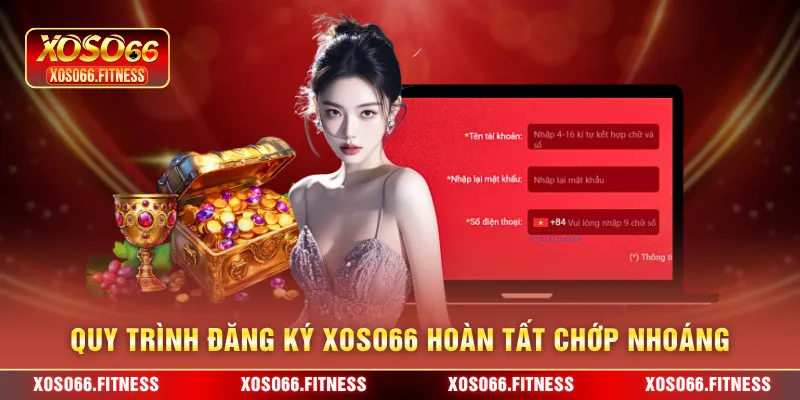Quy trình đăng ký XoSo66 hoàn tất chớp nhoáng