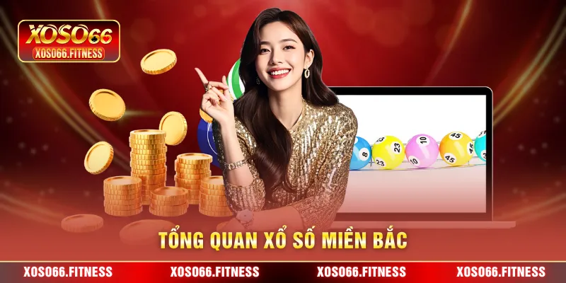 Tổng quan xổ số Miền bắc